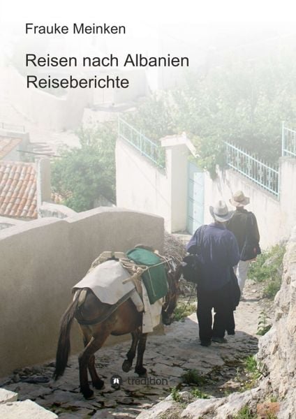 Reisen nach Albanien, Taschenbuch von Frauke Meinken, Tredition, 9783347023598