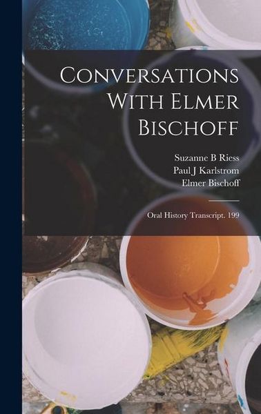 Produktbild: Conversations With Elmer Bischoff: Oral History Transcript. 199