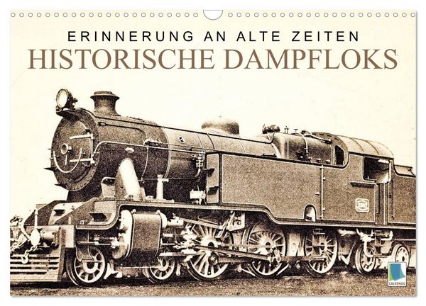 Produktbild: Erinnerung an alte Zeiten: Historische Dampfloks (Wandkalender 2026 DIN A3 quer), CALVENDO Monatskalender