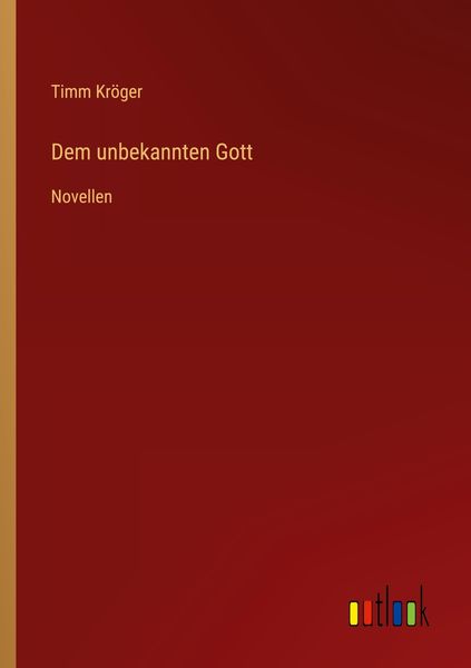 Dem unbekannten Gott, Taschenbuch von Timm Kröger, Outlook, 9783368444426