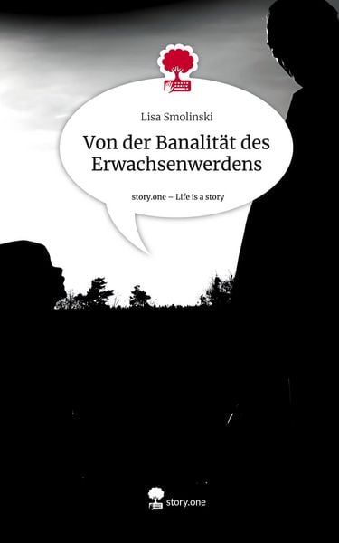 Produktbild: Von der Banalit&auml;t des Erwachsenwerdens. Life is a Story - story.one