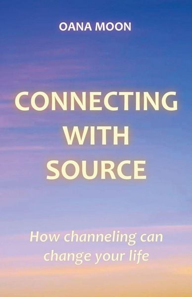 Produktbild: Connecting with Source - How Channeling can Change your Life