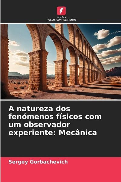 Produktbild: A natureza dos fen&oacute;menos f&iacute;sicos com um observador experiente: Mec&acirc;nica