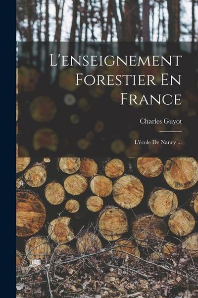 Produktbild: L'enseignement Forestier En France: L'&eacute;cole De Nancy ...