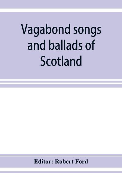 Produktbild: Vagabond songs and ballads of Scotland, with many old and familiar melodies