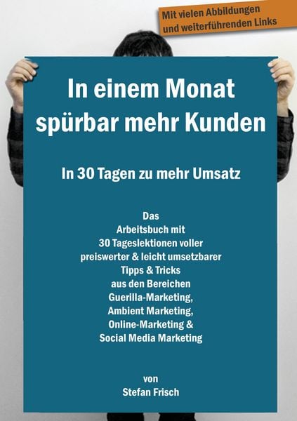 In einem Monat spürbar mehr Kunden - In 30 Tagen zu mehr Umsatz, Taschenbuch von Stefan Frisch, BoD – Books on Demand, 9783732262311
