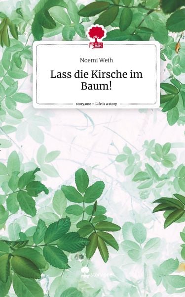 Produktbild: Lass die Kirsche im Baum!. Life is a Story - story.one