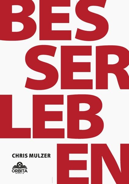 Produktbild: Besser Leben - Der Schl&uuml;ssel zu mehr Gl&uuml;ck und Erfolg