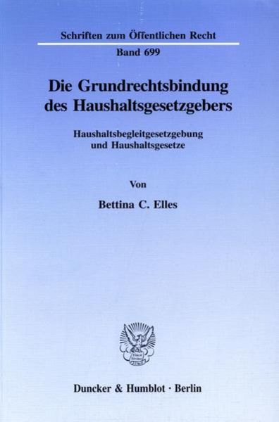 Die Grundrechtsbindung des Haushaltsgesetzgebers., Taschenbuch von Bettina C. Elles, Duncker & Humblot, 9783428086566
