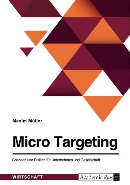 Produktbild: Micro Targeting. Chancen und Risiken f&uuml;r Unternehmen und Gesellschaft
