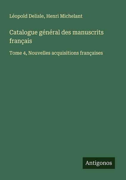 Produktbild: Catalogue g&eacute;n&eacute;ral des manuscrits fran&ccedil;ais