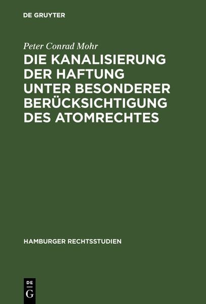 Produktbild: Die Kanalisierung der Haftung unter besonderer Ber&uuml;cksichtigung des Atomrechtes
