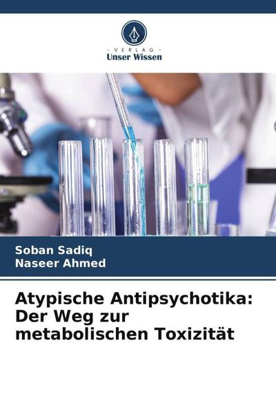 Produktbild: Atypische Antipsychotika: Der Weg zur metabolischen Toxizit&auml;t
