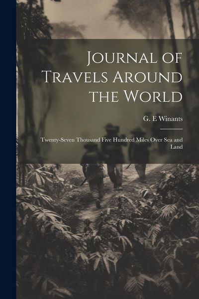 Produktbild: Journal of Travels Around the World: Twenty-seven Thousand Five Hundred Miles Over sea and Land