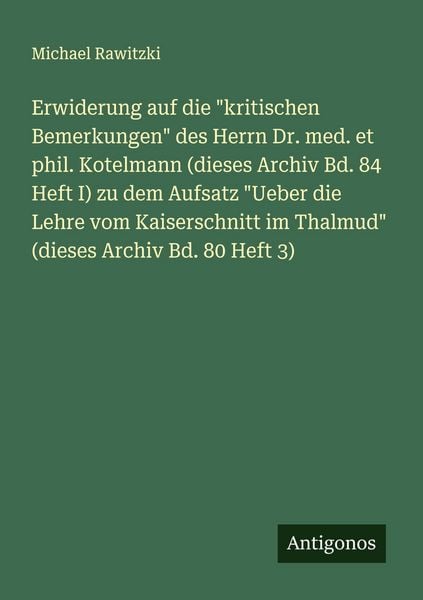 Produktbild: Erwiderung auf die "kritischen Bemerkungen" des Herrn Dr. med. et phil. Kotelmann (dieses Archiv Bd. 84 Heft I) zu dem Aufsatz "Ueber die Lehre vom Kaiserschnitt im Thalmud" (dieses Archiv Bd. 80 Heft 3)