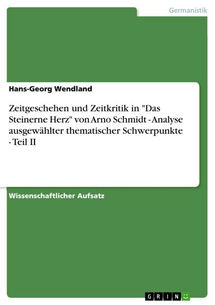 Produktbild: Zeitgeschehen und Zeitkritik in "Das Steinerne Herz" von Arno Schmidt - Analyse ausgew&auml;hlter thematischer Schwerpunkte - Teil II