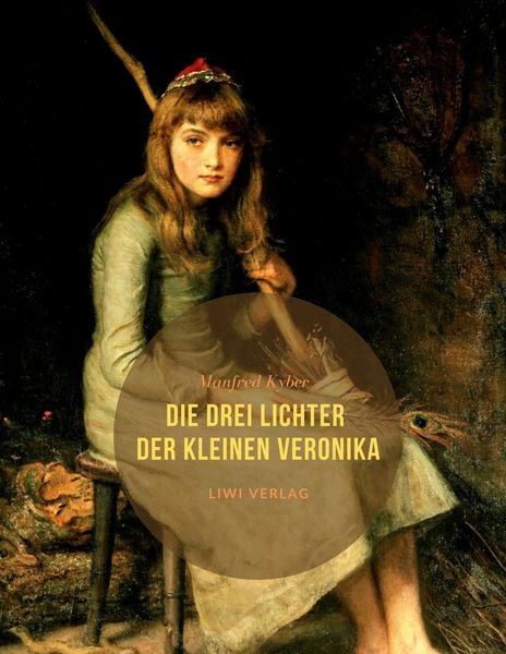 Die drei Lichter der kleinen Veronika, Taschenbuch von Manfred Kyber, Liwi Literatur- Und Wissenschaftsverlag, 9783965423459