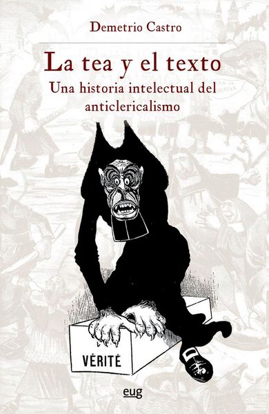 Produktbild: La tea y el texto : una historia intelectual del anticlericalismo