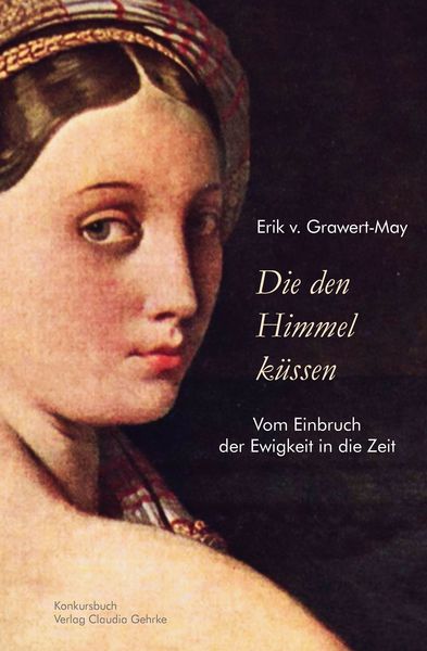 Die den Himmel küssen, Paperback von Erik v. Grawert-May, Konkursbuch, 978-3-88769-908-6