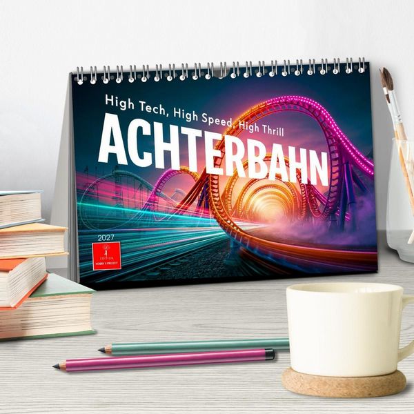 Produktbild: Achterbahn - High Tech, High Speed, High Thrill (Tischkalender 2027 DIN A5 quer), CALVENDO Monatskalender
