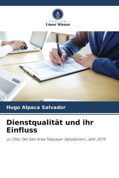 Dienstqualität und ihr Einfluss, Taschenbuch von Hugo Alpaca Salvador, Verlag Unser Wissen, 9786204862071