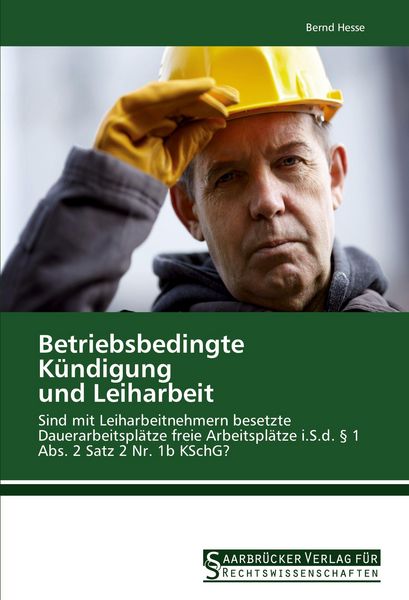 Betriebsbedingte Kündigung und Leiharbeit, Taschenbuch von Bernd Hesse, Saarbrücker Verlag für Rechtswissenschaften, 9783861941132