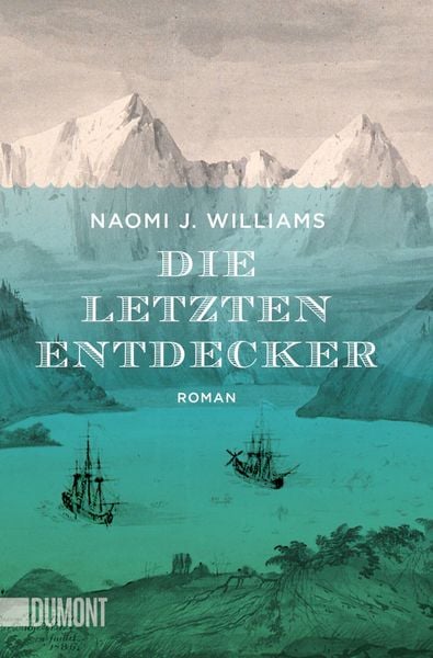 Die letzten Entdecker, Taschenbuch von Naomi J. Williams, DuMont Buchverlag, 978-3-8321-6395-2