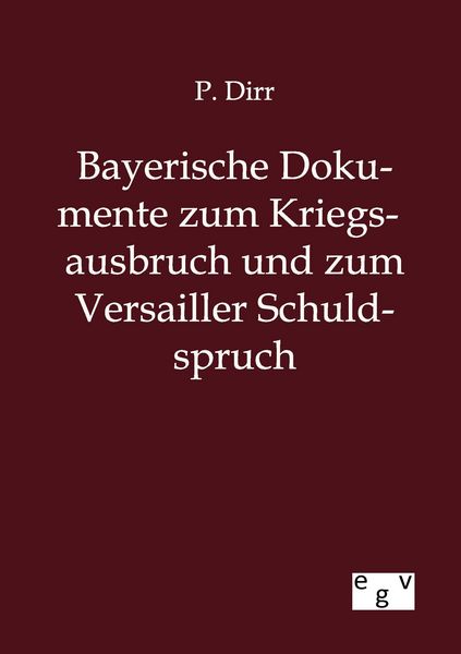 Produktbild: Bayerische Dokumente zum Kriegsausbruch und zum Versailler Schuldspruch