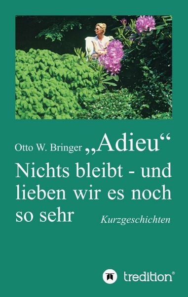 Adieu, Taschenbuch von Otto W. Bringer, Tredition, 9783734594557