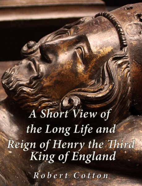 Produktbild: A Short View of the Long Life and Reign of Henry the Third, King of England