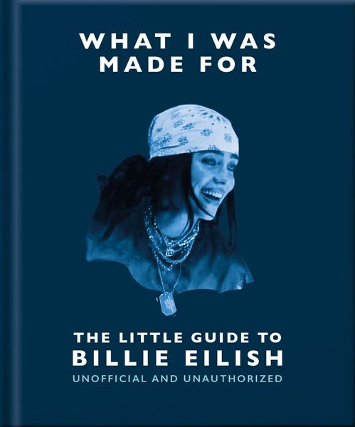 Produktbild: What I Was Made For: The Little Guide to Billie Eilish