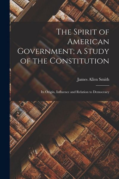 Produktbild: The Spirit of American Government; a Study of the Constitution