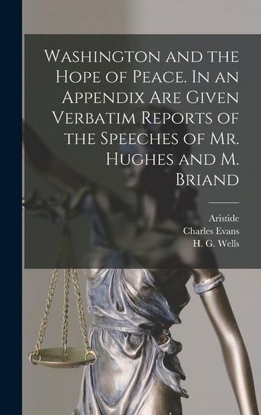Produktbild: Washington and the Hope of Peace. In an Appendix Are Given Verbatim Reports of the Speeches of Mr. Hughes and M. Briand