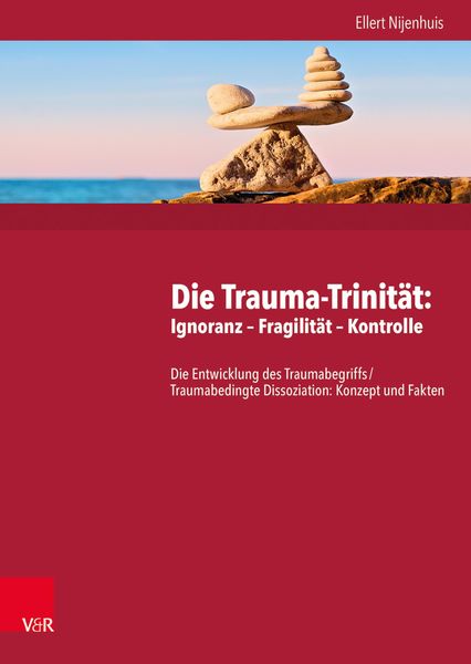 Produktbild: Die Trauma-Trinit&auml;t: Ignoranz - Fragilit&auml;t - Kontrolle