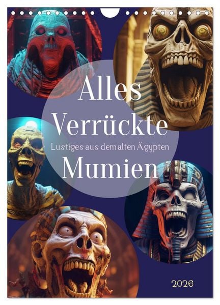 Alles verrückte Mumien (Wandkalender 2026 DIN A4 hoch), CALVENDO Monatskalender