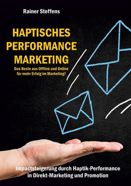 Produktbild: Haptisches Performance Marketing - Das Beste aus Offline und Online f&uuml;r mehr Erfolg im Marketing