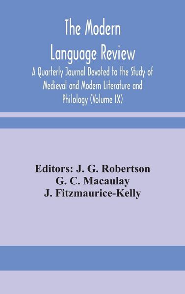 Produktbild: The Modern Language Review; A Quarterly Journal Devoted To The Study Of Medieval And Modern Literature And Philology (Volume Ix)