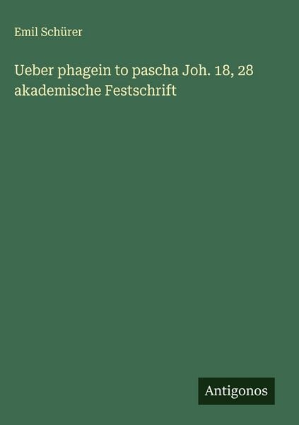 Produktbild: Ueber phagein to pascha Joh. 18, 28 akademische Festschrift