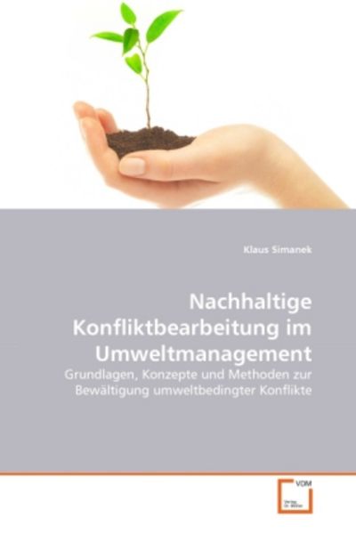 Simanek, K: Nachhaltige Konfliktbearbeitung im Umweltmanagem, Taschenbuch von Klaus Simanek, VDM, 9783639373585