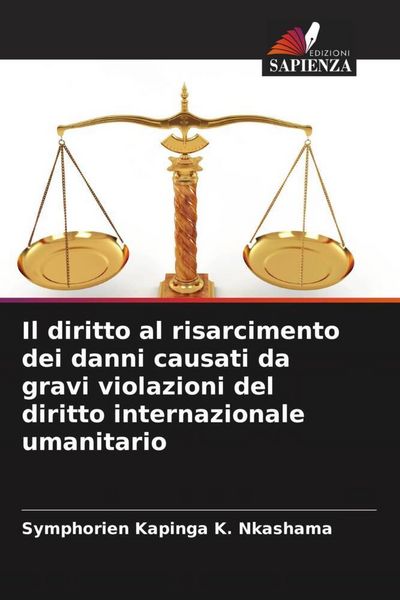 Produktbild: Il diritto al risarcimento dei danni causati da gravi violazioni del diritto internazionale umanitario