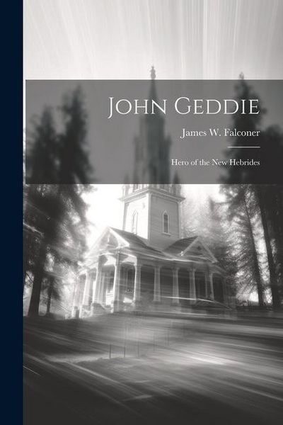 Produktbild: John Geddie: Hero of the New Hebrides