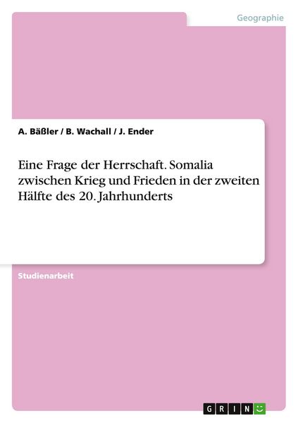 Produktbild: Eine Frage der Herrschaft. Somalia zwischen Krieg und Frieden in der zweiten H&auml;lfte des 20. Jahrhunderts
