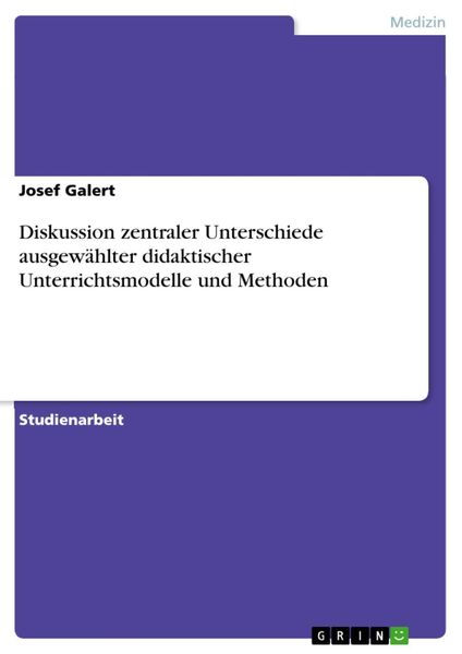 Produktbild: Diskussion zentraler Unterschiede ausgew&auml;hlter didaktischer Unterrichtsmodelle und Methoden