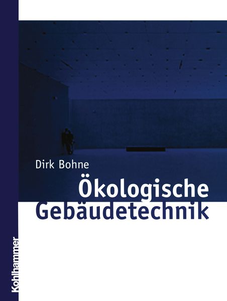 Ökologische Gebäudetechnik, Taschenbuch von Dirk Bohne, Vieweg & Teubner, 9783322978561