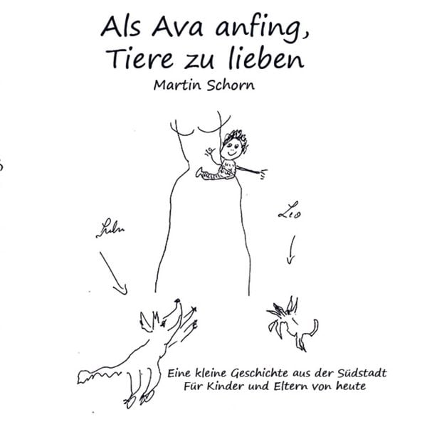 Als Ava anfing, Tiere zu lieben, Taschenbuch von Martin Schorn, Bookmundo, 9789403759289