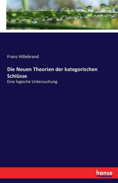 Die Neuen Theorien der kategorischen Schlüsse, Taschenbuch von Franz Hillebrand, Hansebooks, 9783743348264