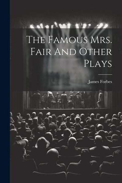 Produktbild: The Famous Mrs. Fair And Other Plays