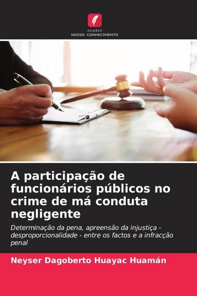 Produktbild: A participa&ccedil;&atilde;o de funcion&aacute;rios p&uacute;blicos no crime de m&aacute; conduta negligente
