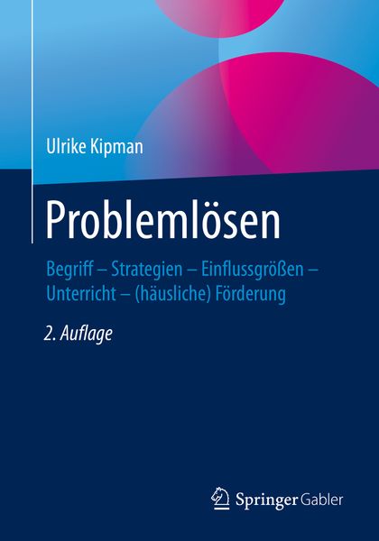 Problemlösen, Taschenbuch von Ulrike Kipman, Springer Fachmedien Wiesbaden GmbH, 978-3-658-26803-9