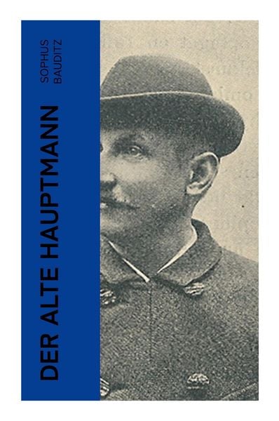 Der alte Hauptmann, Taschenbuch von Sophus Bauditz, E-artnow, 9788027356430